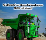 İş Makinası - NUH ÇİMENTO’NUN 30 YAŞINDAKİ KAYA KAMYONU ABB İLE ELEKTRİKLENDİ Forum Makina